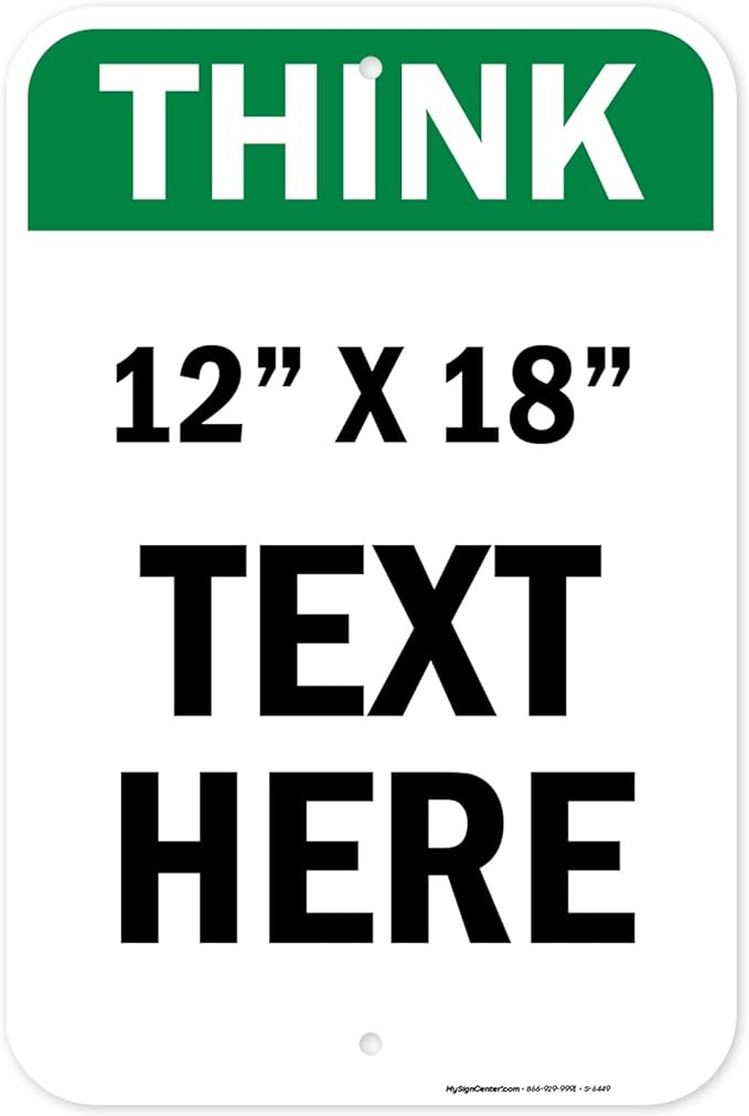 Custom Think Sign, OSHA Sign, 12x18 Inches, Rust Free .063 Aluminum, Fade Resistant, Made in USA by My Sign Center