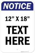 Custom Notice Sign, OSHA Sign, 12x18 Inches, Rust Free .063 Aluminum, Fade Resistant, Made in USA by My Sign Center