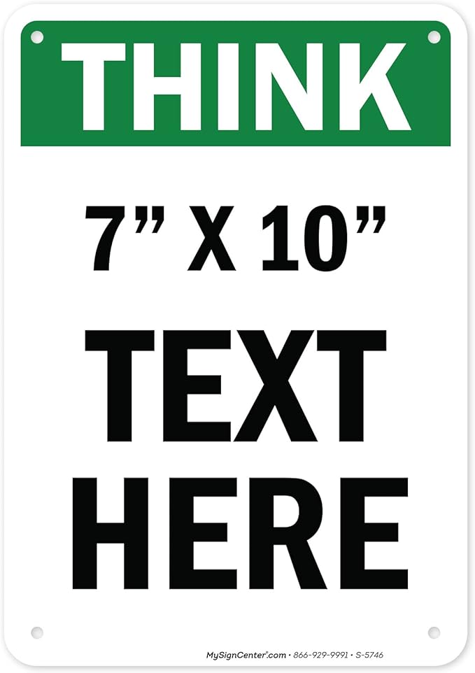 Custom Think Sign, OSHA Sign, 7x10 Inches, Rust Free .040 Aluminum, Fade Resistant, Made in USA by My Sign Center
