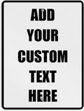 Aluminum Weatherproof Metal Sign Multiple Sizes Custom Personalized Text Here White Black Traffic Regulation Vertical Street 9x12Inches