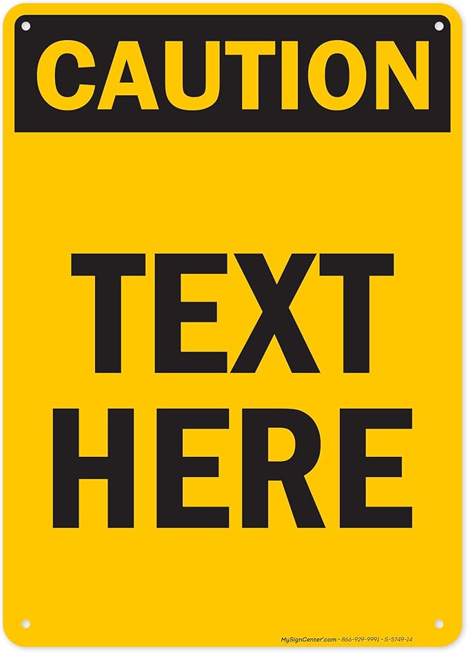 Custom Caution Sign, OSHA Sign, 10x14 Inches, 55 mil thick HDPE (high density polyethylene), Made in USA by My Sign Center