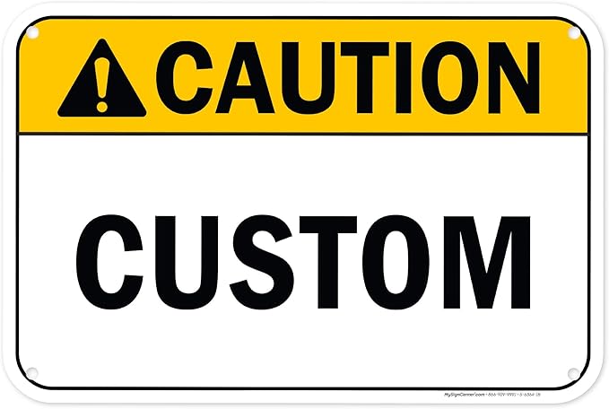 Custom Caution Sign, Ansi Sign, Osha Compliant, 12x18 Inches, 55 mil thick HDPE (high density polyethylene), Made in USA by My Sign Center