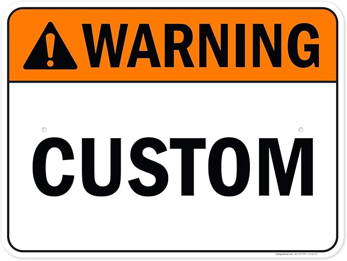 Custom warning Sign, Ansi Sign, Osha Compliant, 18x24 Inches, Rust Free .063 Aluminum, Fade Resistant, Made in USA by My Sign Center