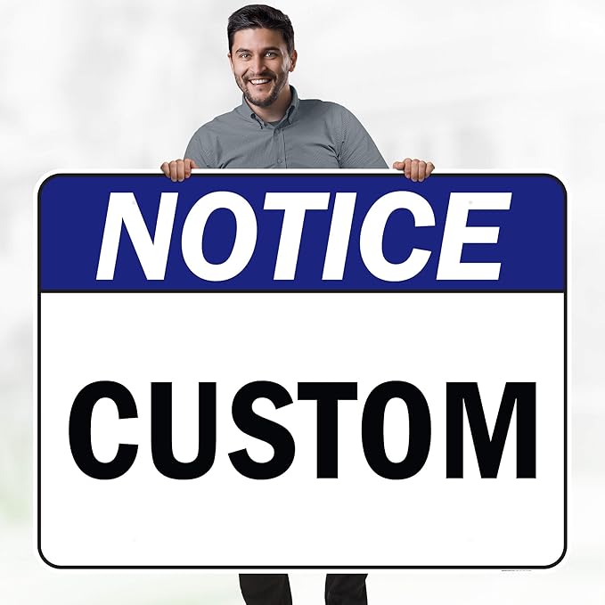 Custom Notice Sign, Ansi Sign, Osha Compliant, 36x48 Inches, Rust Free DiBound, Fade Resistant, Made in USA by My Sign Center
