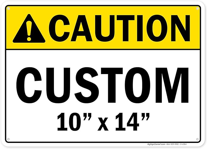 Custom Caution Sign, Ansi Sign, Osha Compliant, 10x14 Inches, Rust Free .040 Aluminum, Fade Resistant, Made in USA by My Sign Center