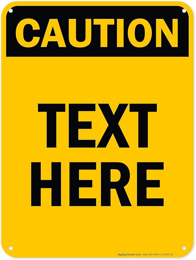 Custom Caution Sign, OSHA Sign, 18x24 Inches, 55 mil thick HDPE (high density polyethylene), Made in USA by My Sign Center