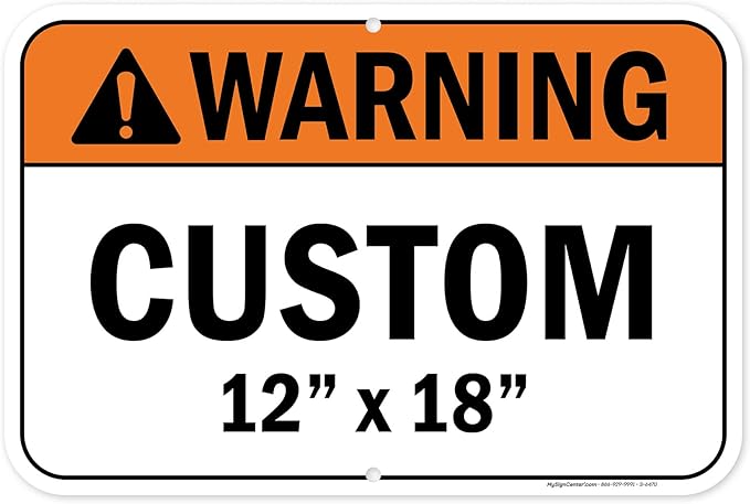 Custom warning Sign, Ansi Sign, Osha Compliant, 12x18 Inches, Rust Free .063 Aluminum, Fade Resistant, Made in USA by My Sign Center