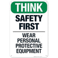 Think Safety First Wear Personal Protective Equipment Sign, 12x18 Inches, 55 mil Thick HDPS (high Density polystyrene), Made in USA