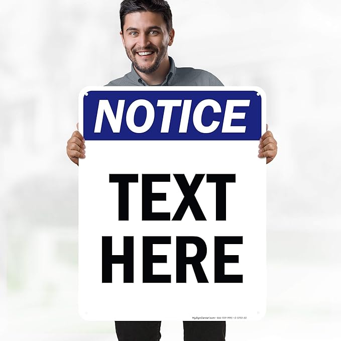 Custom Notice Sign, OSHA Sign, 24x30 Inches, 55 mil thick HDPE (high density polyethylene), Made in USA by My Sign Center