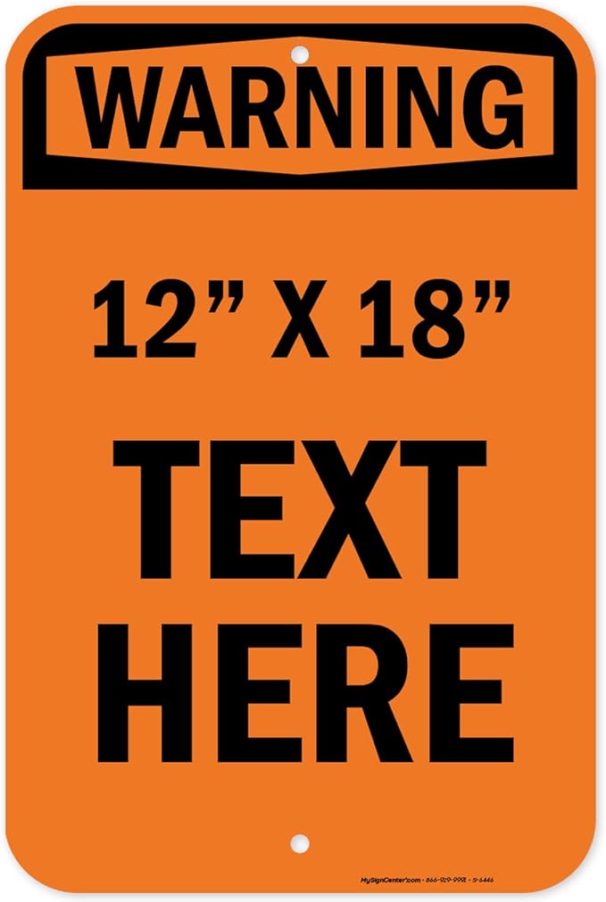 Custom warning Sign, OSHA Sign, 12x18 Inches, Rust Free .063 Aluminum, Fade Resistant, Made in USA by My Sign Center
