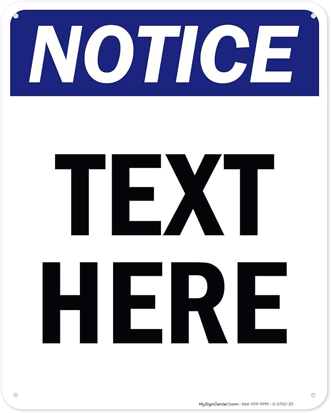 Custom Notice Sign, OSHA Sign, 24x30 Inches, 55 mil thick HDPE (high density polyethylene), Made in USA by My Sign Center