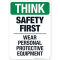 Think Safety First Wear Personal Protective Equipment Sign, 10x14 Inches, 55 mil Thick HDPS (high Density polystyrene), Made in USA