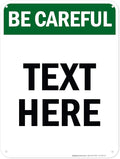 Custom Be Careful Sign, OSHA Sign, 18x24 Inches, 55 mil thick HDPE (high density polyethylene), Made in USA by My Sign Center