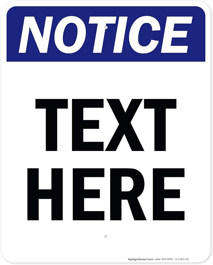 Custom Notice Sign, OSHA Sign, 24x30 Inches, Rust Free .063 Aluminum, Fade Resistant, Made in USA by My Sign Center