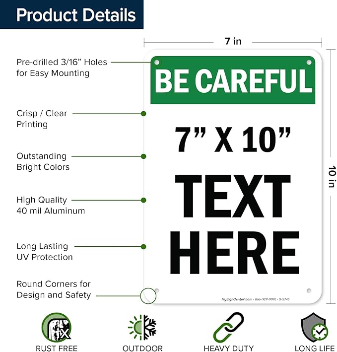 Custom Be Careful Sign, OSHA Sign, 7x10 Inches, Rust Free .040 Aluminum, Fade Resistant, Made in USA by My Sign Center