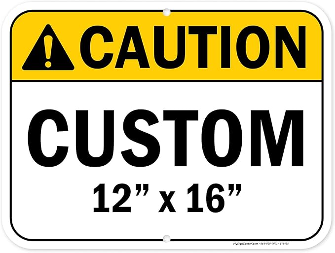 Custom Caution Sign, Ansi Sign, Osha Compliant, 12x16 Inches, Post Holes, Rust Free .040 Aluminum, Fade Resistant, Indoor/Outdoor Use, Made in USA by My Sign Center