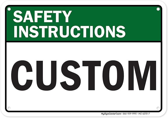 Custom Safety Instructions Sign, Ansi Sign, Osha Compliant, 7x10 Inches, 55 mil thick HDPE (high density polyethylene), Made in USA by My Sign Center