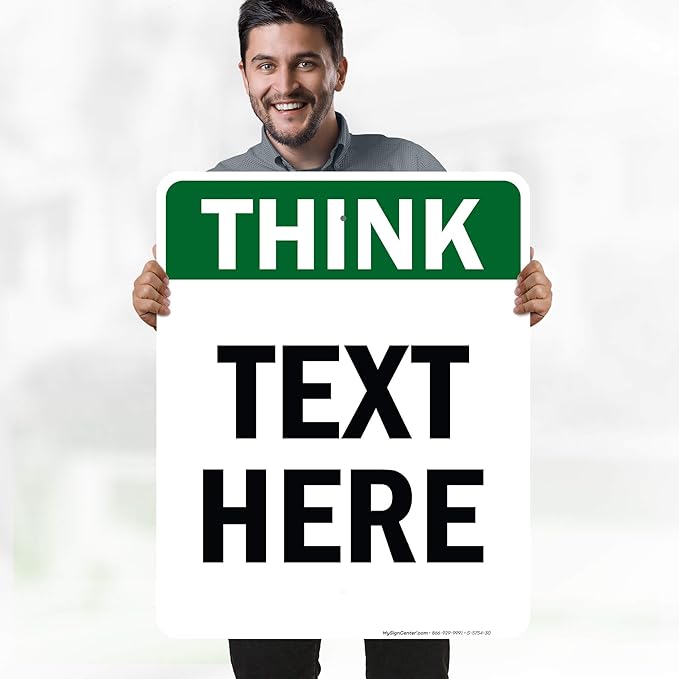 Custom Think Sign, OSHA Sign, 24x30 Inches, Rust Free .063 Aluminum, Fade Resistant, Made in USA by My Sign Center