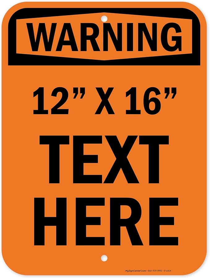 Custom Warning Sign, OSHA Sign, 12x16 Inches, Post Holes, Rust Free .040 Aluminum, Fade Resistant, Indoor/Outdoor Use, Made in USA by My Sign Center