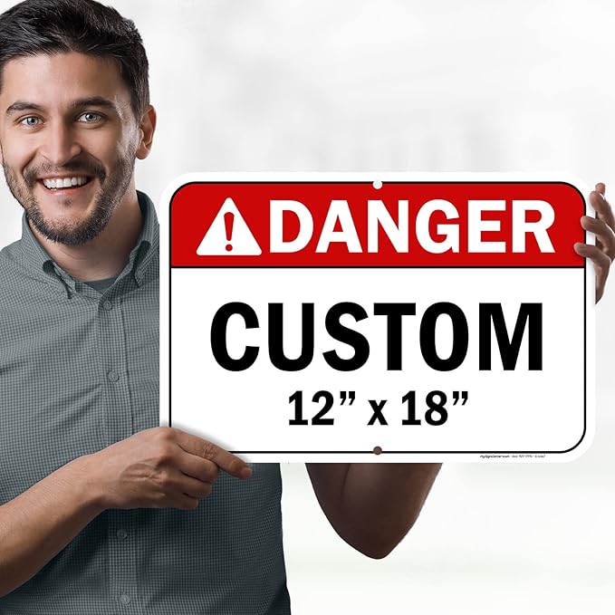 Custom Danger Sign, Ansi Sign, Osha Compliant, 12x18 Inches, Rust Free .063 Aluminum, Fade Resistant, Made in USA by My Sign Center