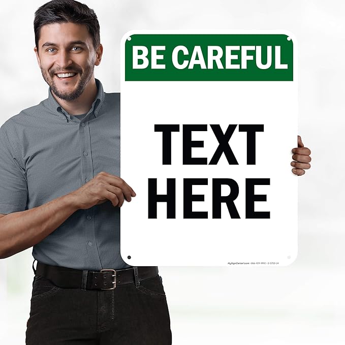Custom Be Careful Sign, OSHA Sign, 18x24 Inches, 55 mil thick HDPE (high density polyethylene), Made in USA by My Sign Center