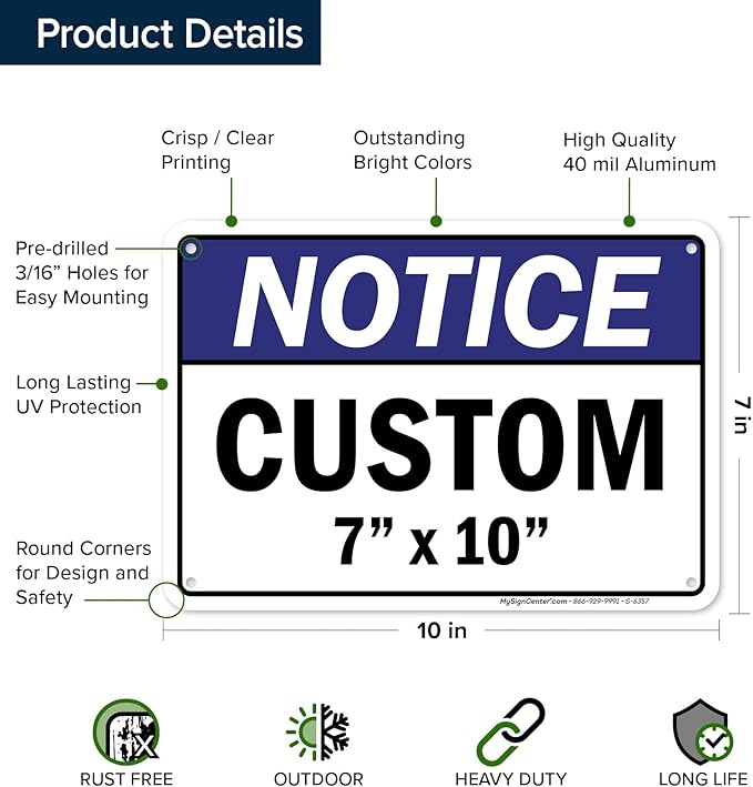 Custom Notice Sign, Ansi Sign, Osha Compliant, 7x10 Inches, Rust Free .040 Aluminum, Fade Resistant, Made in USA by My Sign Center