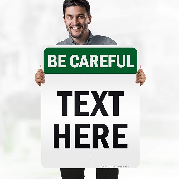 Custom Be Careful Sign, OSHA Sign, 24x30 Inches, 3M EGP Reflective, Rust Free .080 Aluminum, Fade Resistant, Made in USA by My Sign Center