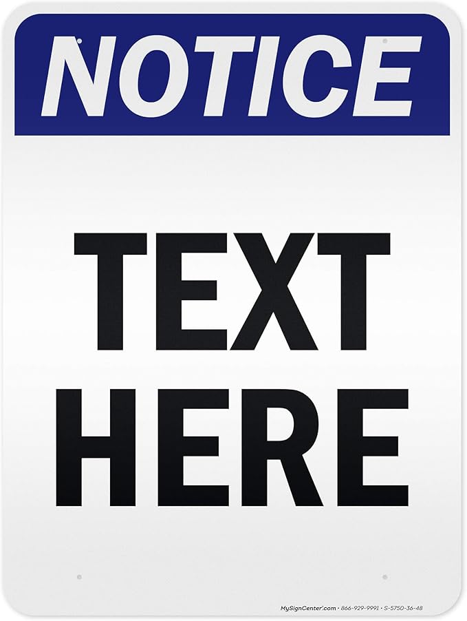 Custom Notice Sign, OSHA Sign, 36x48 Inches, Reflective, Rust Free DiBound, Fade Resistant, Made in USA by My Sign Center