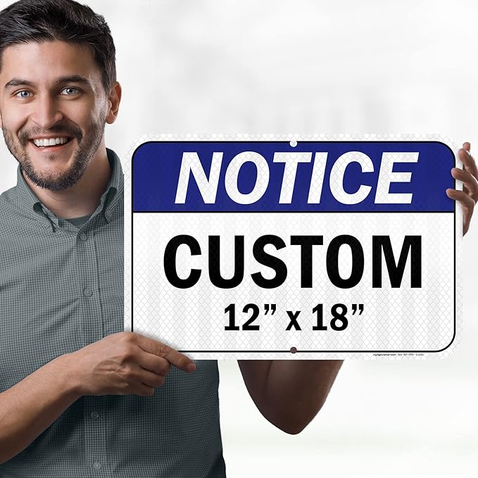 Custom Notice Sign, Ansi Sign, Osha Compliant, 12x18 Inches, 3M EGP Reflective, Rust Free .063 Aluminum, Fade Resistant, Made in USA by My Sign Center