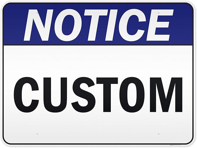 Custom Notice Sign, Ansi Sign, Osha Compliant, 36x48 Inches, Reflective, Rust Free DiBound, Fade Resistant, Made in USA by My Sign Center