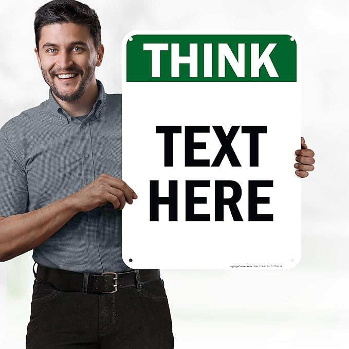 Custom Think Sign, OSHA Sign, 18x24 Inches, 55 mil thick HDPE (high density polyethylene), Made in USA by My Sign Center
