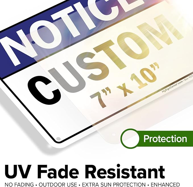 Custom Notice Sign, Ansi Sign, Osha Compliant, 7x10 Inches, Rust Free .040 Aluminum, Fade Resistant, Made in USA by My Sign Center