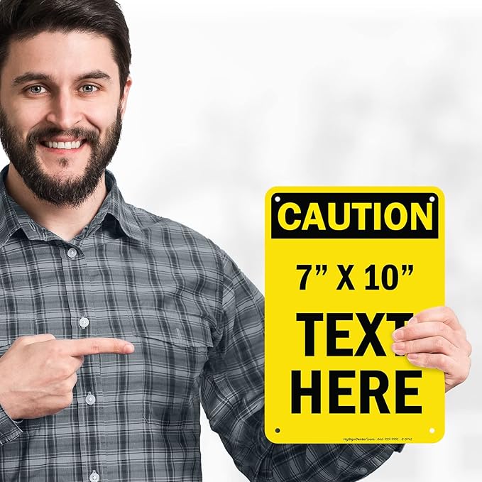 Custom Caution Sign, OSHA Sign, 7x10 Inches, Rust Free .040 Aluminum, Fade Resistant, Made in USA by My Sign Center