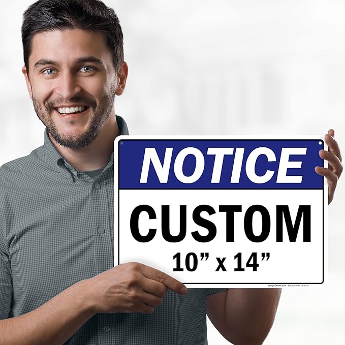 Custom Notice Sign, Ansi Sign, Osha Compliant, 10x14 Inches, Rust Free .040 Aluminum, Fade Resistant, Made in USA by My Sign Center