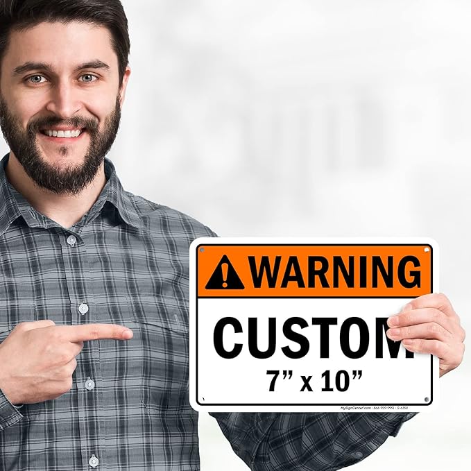 Custom warning Sign, Ansi Sign, Osha Compliant, 7x10 Inches, Rust Free .040 Aluminum, Fade Resistant, Made in USA by My Sign Center