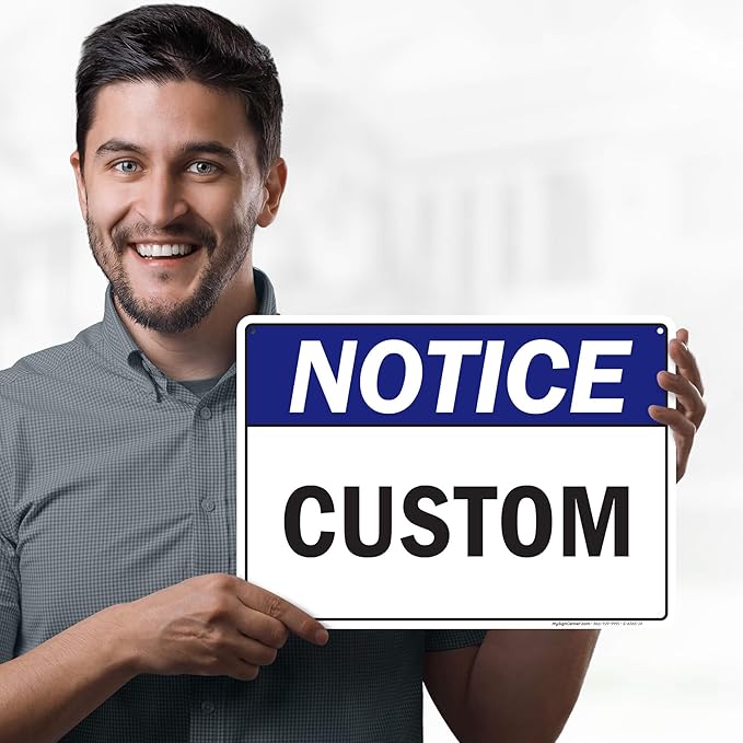 Custom Notice Sign, Ansi Sign, Osha Compliant, 10x14 Inches, 55 mil thick HDPE (high density polyethylene), Made in USA by My Sign Center