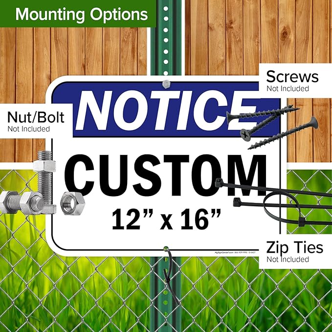 Custom Notice Sign, Ansi Sign, Osha Compliant, 12x16 Inches, Post Holes, Rust Free .040 Aluminum, Fade Resistant, Indoor/Outdoor Use, Made in USA by My Sign Center