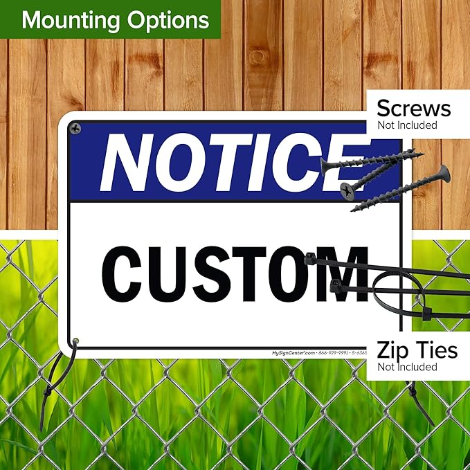 Custom Notice Sign, Ansi Sign, Osha Compliant, 7x10 Inches, 55 mil thick HDPE (high density polyethylene), Made in USA by My Sign Center