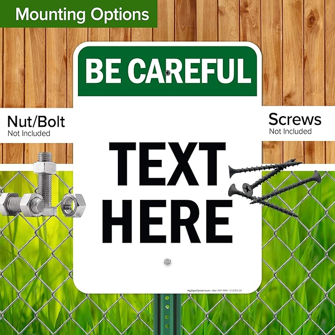 Custom Be Careful Sign, OSHA Sign, 18x24 Inches, Rust Free .063 Aluminum, Fade Resistant, Made in USA by My Sign Center