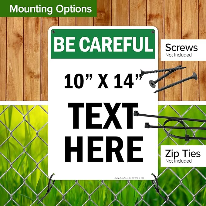 Custom Be Careful Sign, OSHA Sign, 10x14 Inches, Rust Free .040 Aluminum, Fade Resistant, Made in USA by My Sign Center