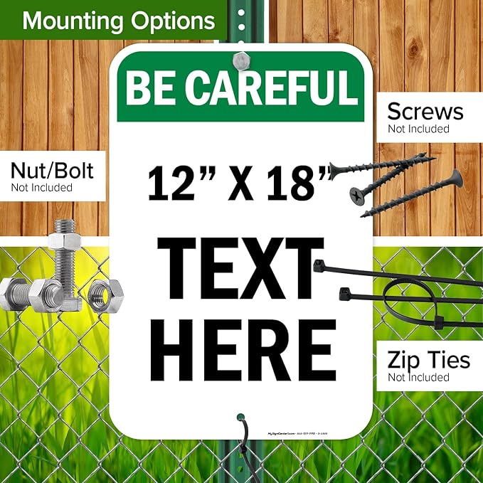 Custom Be Careful Sign, OSHA Sign, 12x18 Inches, Rust Free .063 Aluminum, Fade Resistant, Made in USA by My Sign Center
