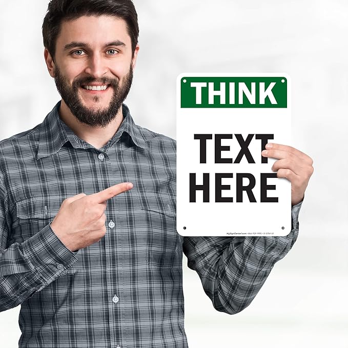 Custom Think Sign, OSHA Sign, 7x10 Inches, 55 mil thick HDPE (high density polyethylene), Made in USA by My Sign Center