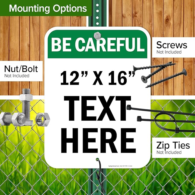 Custom Be Careful Sign, OSHA Sign, 12x16 Inches, Post Holes, Rust Free .040 Aluminum, Fade Resistant, Indoor/Outdoor Use, Made in USA by My Sign Center